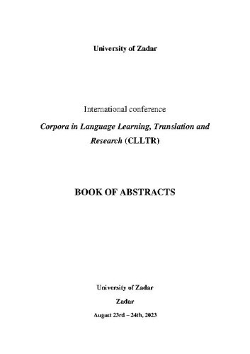 Book of abstracts  / International conference Corpora in Language learning, Translation and Research (CLLTR), August 23rd - 24th, 2023 ; edited by Larisa Grčić