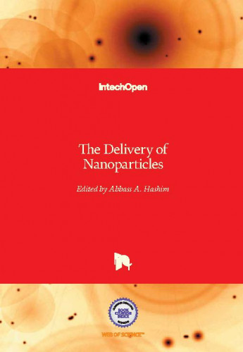 The delivery of nanoparticles / edited by Abbass A. Hashim