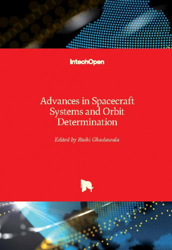 Advances in spacecraft systems and orbit determination / edited by Rushi Ghadawala