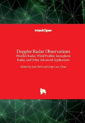 Doppler radar observations - weather radar, wind profiler, ionospheric radar, and other advanced applications / edited by Joan Bech and Jorge Luis Chau
