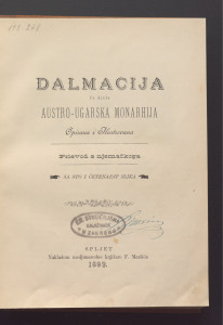 Dalmacija  : iz djela Austro-Ugarska Monarhija, opisana i ilustrovana : prievod s njemačkoga, sa sto i četrnaest slika.