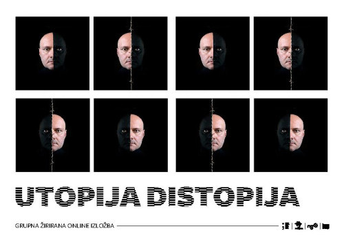 Utopija - distopija  : grupna žirirana online izložba / kustosica i selektorica izložbe Sonja Švec Španjol