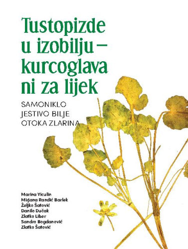 Tustopizde u izobilju - kurcoglava ni za lijek :  samoniklo jestivo bilje otoka Zlarina / Marina Viculin ... [et al.].
