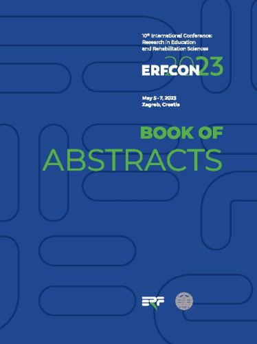 ERFCON 2023  : book of abstracts / 10th International Conference: Research in Education and Rehabilitation Sciences, May 5-7, 2023 Zagreb, Croatia ; editor Tihana Novak