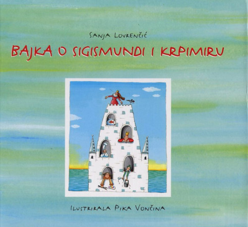 Bajka o Sigismundi i Krpimiru / Sanja Lovrenčić ; ilustrirala Pika Vončina.