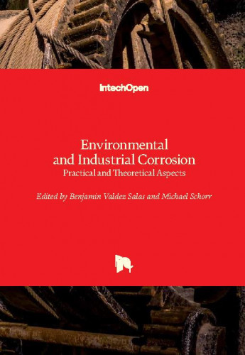 Environmental and industrial corrosion : practical and theoretical aspects / edited by Benjamin Valdez Salas and Michael Schorr