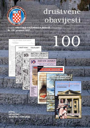 Društvene obavijesti : glasilo Hrvatske kulturne zajednice u Švicarskoj : 100(2007) / glavni urednik, Chefredakteur Osvin Gaupp.