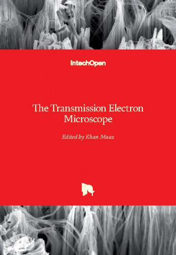The transmission electron microscope / edited by Khan Maaz