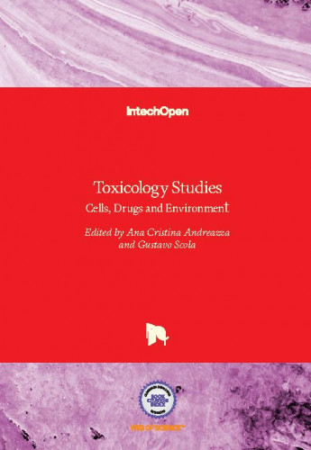 Toxicology studies : cells, drugs and environment / edited by Ana Cristina Andreazza and Gustavo Scola