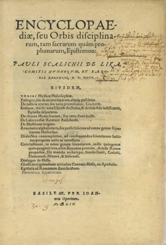 Encyclopaediae seu Orbis disciplinarum, tam sacrarum quam prophanarum, epistemon   / Pauli Scalichii de Lika, comitis Hunnorum, et baronis Zkradini, s. t. doct.