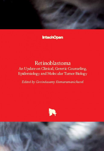 Retinoblastoma: an update on clinical, genetic counseling, epidemiology and molecular tumor biology / edited by Govindasamy Kumaramanickavel