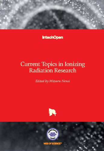 Current topics in ionizing radiation research / edited by Mitsuru Nenoi