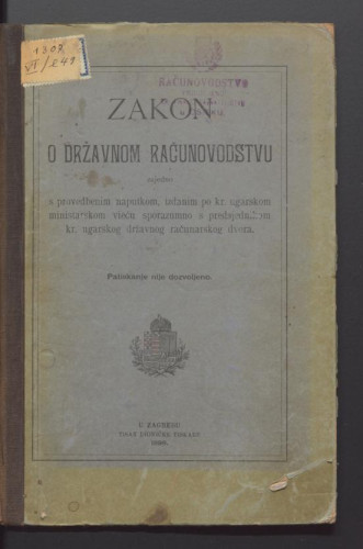 Zakon o državnom računovodstvu zajedno s provedbenim naputkom, izdanim po kr. ugarskom ministarskom vieću sporazumno s predsjednikom kr. ugarskog državnog računarskog dvora. 