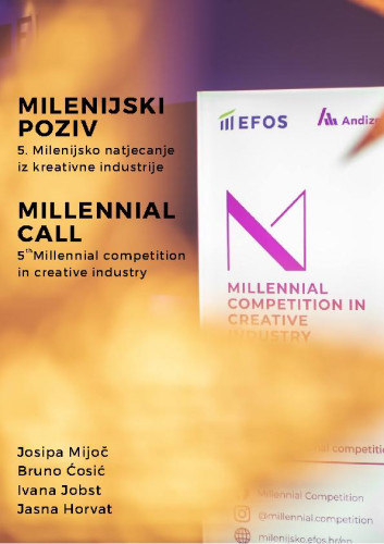 Milenijski poziv  : 5. milenijsko natjecanje iz kreativne industrije = Millennial call : 5th millennial competition in creative industry / autori Josipa Mijoč ...[et al.]