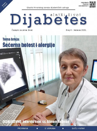 Diabetes : slatki život : glasilo Hrvatskog saveza dijabetičkih udruga : 4(2021) / glavna urednica Zrinka Mach.