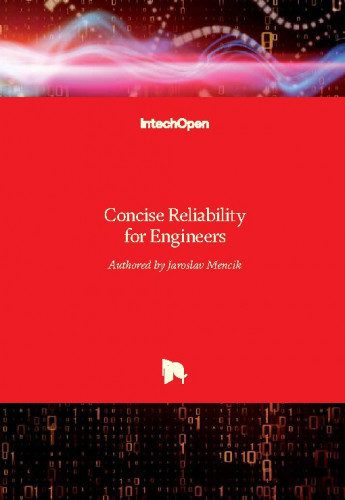 Concise reliability for engineers / edited by Jaroslav Mencik