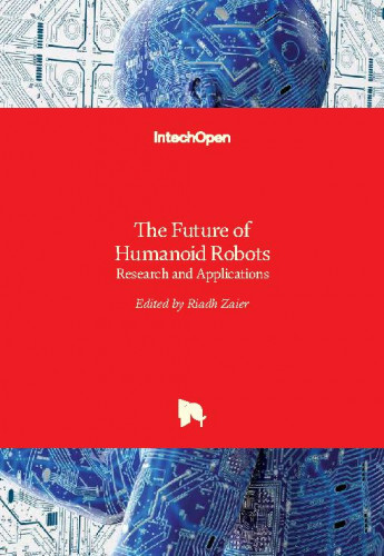 The future of humanoid robots - research and applications / edited by Riadh Zaier