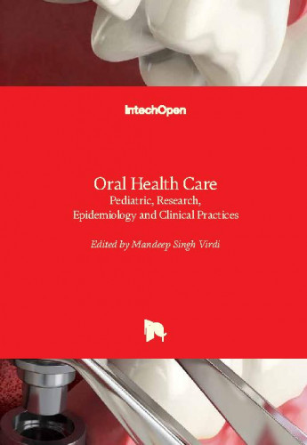 Oral health care - pediatric, research, epidemiology and clinical practices edited by Mandeep Singh Virdi