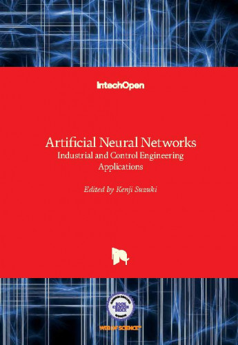 Artificial neural networks : industrial and control engineering applications / edited by Kenji Suzuki.