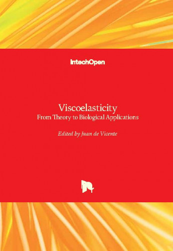 Viscoelasticity : from theory to biological applications / edited by Juan de Vicente