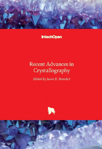 Recent advances in crystallography / edited by Jason B. Benedict