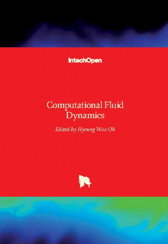 Computational fluid dynamics / edited by Hyoung Woo Oh