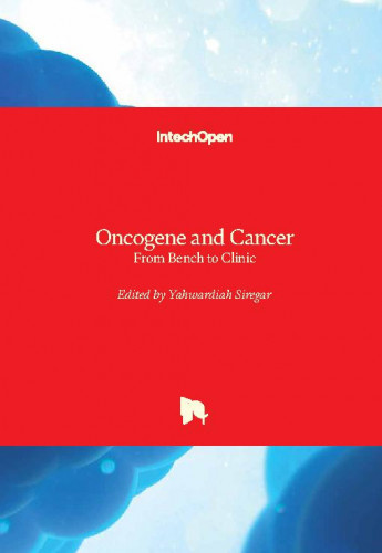 Oncogene and cancer : from bench to clinic / edited by Yahwardiah Siregar