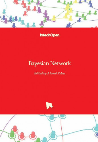 Bayesian network / edited by Ahmed Rebai