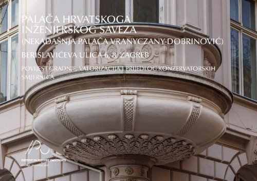 Palača Hrvatskoga inženjerskog saveza :  (nekadašnja palača Vranyczany-Dobrinović) : Berislavićeva ulica 6, 8, Zagreb : povijest gradnje, valorizacija i prijedlog konzervatorskih smjernica / Katarina Horvat-Levaj.