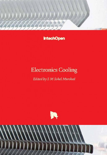 Electronics cooling / edited by S M Sohel Murshed