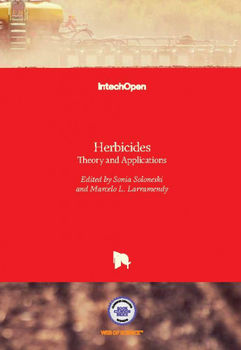 Herbicides, theory and applications / edited by Sonia Soloneski and Marcelo L. Larramendy