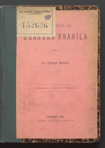 Kako nas je Ugarska branila / pribrao Stjepan Boroša.