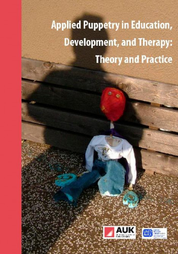 Applied puppetry in education, development, and therapy :  theory and practice / editor in chief  Livija Kroflin.