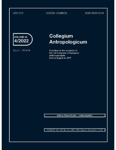 Collegium antropologicum  : journal of the Croatian Anthropological Society : 46,4(2022) / editors-in-chief Pavao Rudan, Anita Sujoldžić.