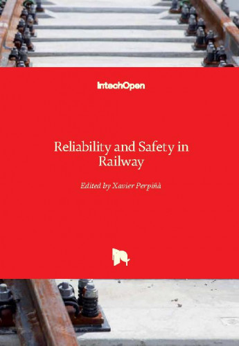 Reliability and safety in railway / edited by Xavier Perpinya