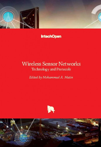 Wireless sensor networks - technology and protocols / edited by Mohammad A. Matin