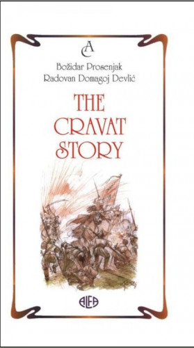 The cravat story : or the story of the tie / [text] Božidar Prosenjak, [ilustrations] Radovan Domagoj Devlić ; [translation Dianne McIntyre & Pavao Mostovac].