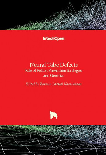 Neural tube defects - role of folate, prevention strategies and genetics / edited by Kannan Laksmi Narasimhan