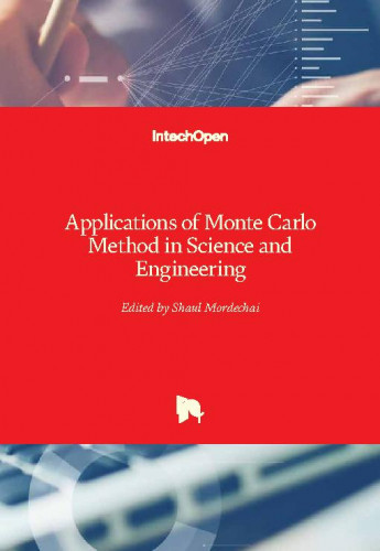 Applications of Monte Carlo method in science and engineering / edited by Shlomo Mark and Shaul Mordechai.