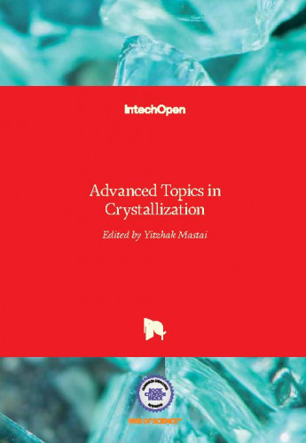 Advanced topics in crystallization   / edited by Yitzhak Mastai
