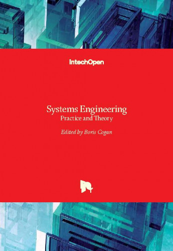 Systems engineering - practice and theory / edited by Boris Cogan