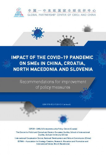 The impact of the Covid1-19 pandemic on SMEs in China, Croatia, North Macedonia and Slovenia :  recommendations for improvement of policy measures / authors Mirela Alpeza ... [et al.]