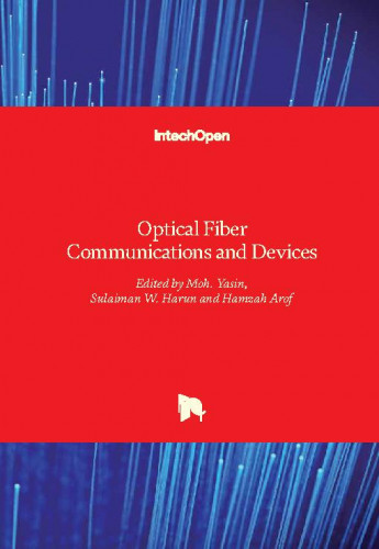 Optical fiber communications and devices / edited by Moh. Yasin, Sulaiman W. Harun and Hamzah Arof