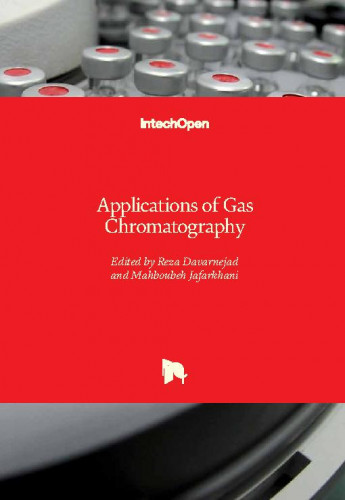 Applications of gas chromatography / edited by Reza Davarnejad and Mahboubeh Jafarkhani