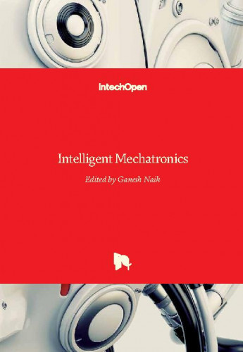 Intelligent mechatronics / edited by Ganesh Naik