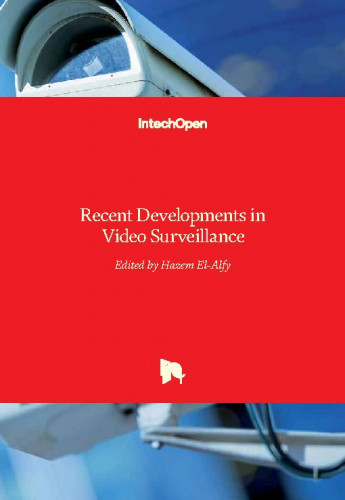 Recent developments in video surveillance / edited by Hazem El-Alfy