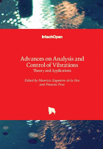 Advances on analysis and control of vibrations - theory and applications / edited by Mauricio Zapateiro de la Hoz and Francesc Pozo