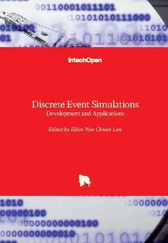 Discrete event simulations - development and applications / edited by Eldin Wee Chuan Lim