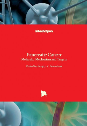 Pancreatic cancer - molecular mechanism and targets / edited by Sanjay K. Srivastava