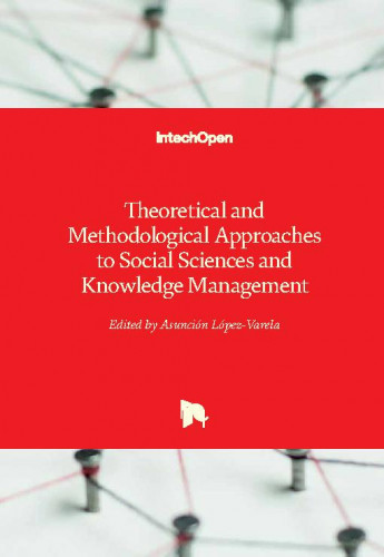Theoretical and methodological approaches to social sciences and knowledge management / edited by Asunción Lopez-Varela